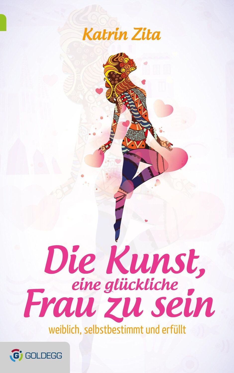 Cover: 9783902991751 | Die Kunst, eine glückliche Frau zu sein | Katrin Zita | Buch | 220 S.