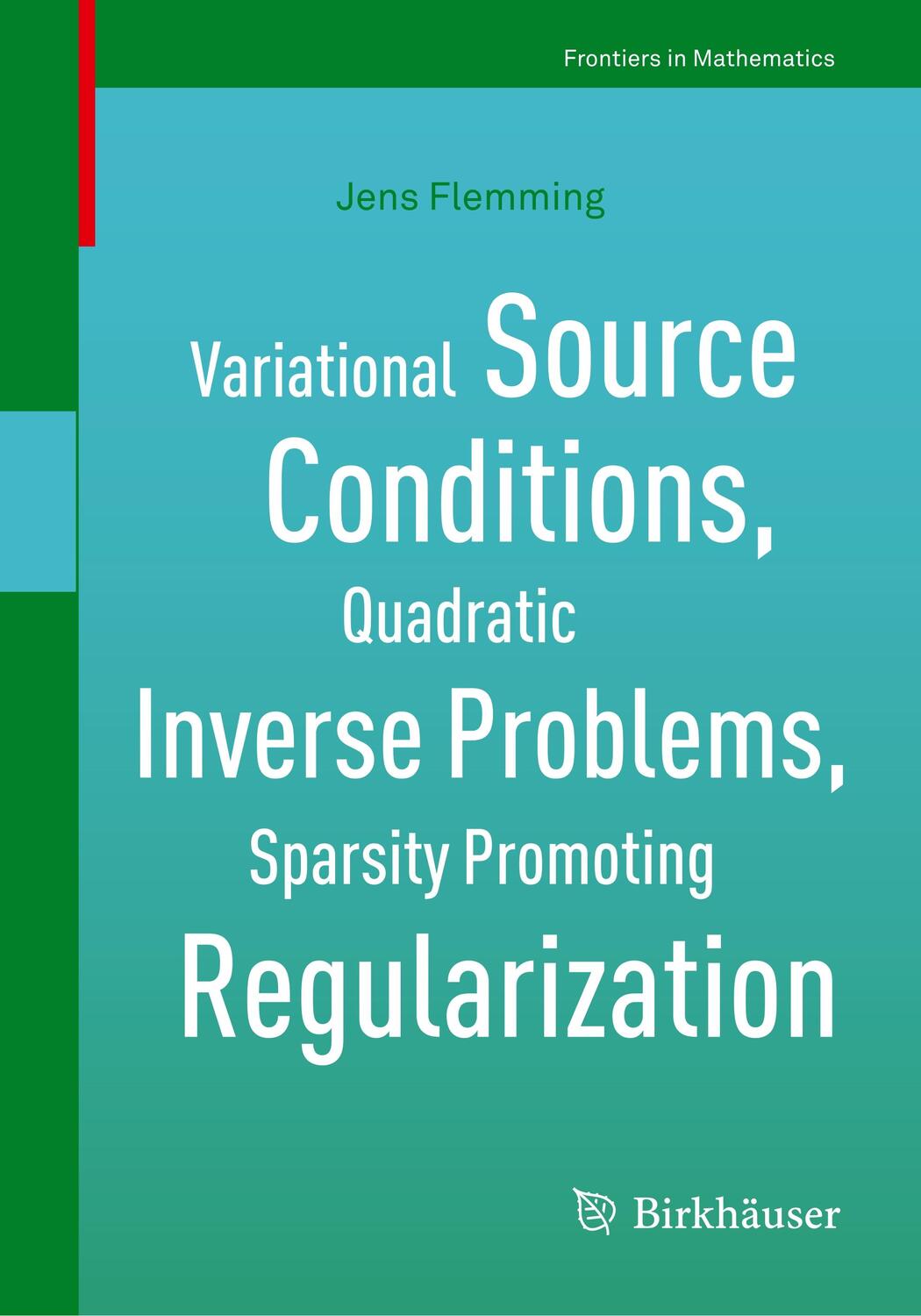Cover: 9783319952635 | Variational Source Conditions, Quadratic Inverse Problems, Sparsity...