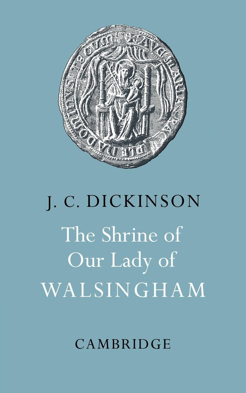 Cover: 9780521240550 | The Shrine of Our Lady of Walsingham | J. C. Dickinson | Taschenbuch