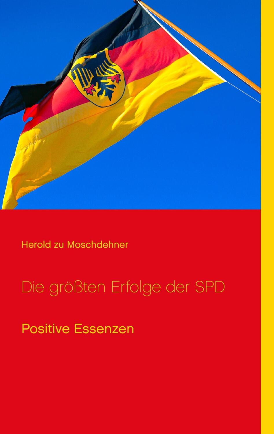 Cover: 9783732281114 | Die größten Erfolge der SPD | Positive Essenzen | Moschdehner | Buch