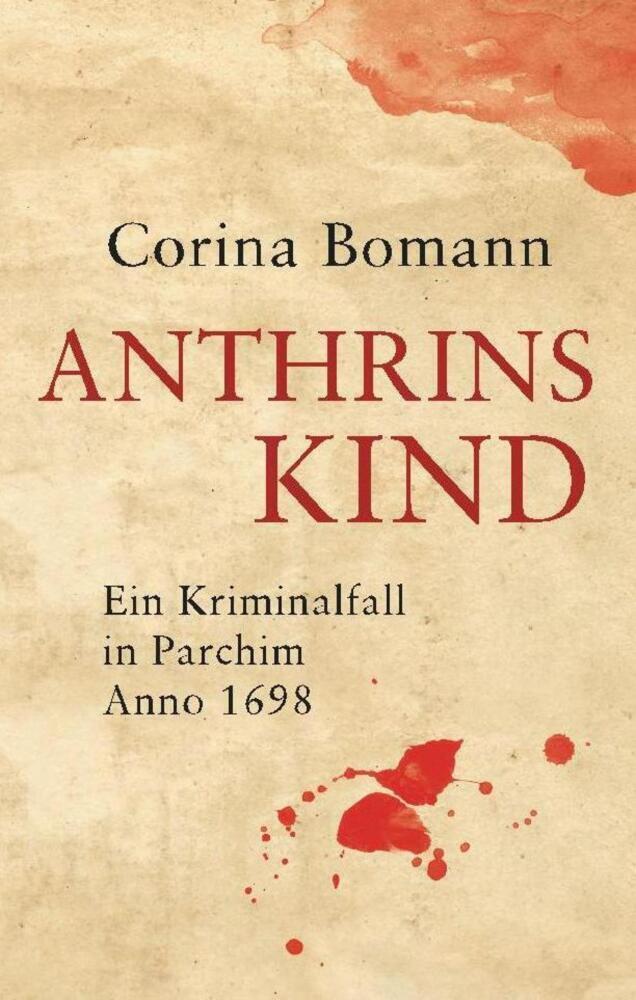 Cover: 9783963531033 | Anthrins Kind - Ein Kriminalfall in Parchim Anno 1698 | Corina Bomann
