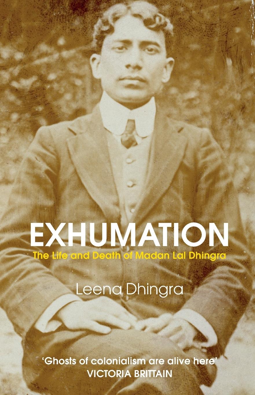 Cover: 9781913109820 | Exhumation | The Life and Death of Madan Lai Dhingra | Leena Dhingra