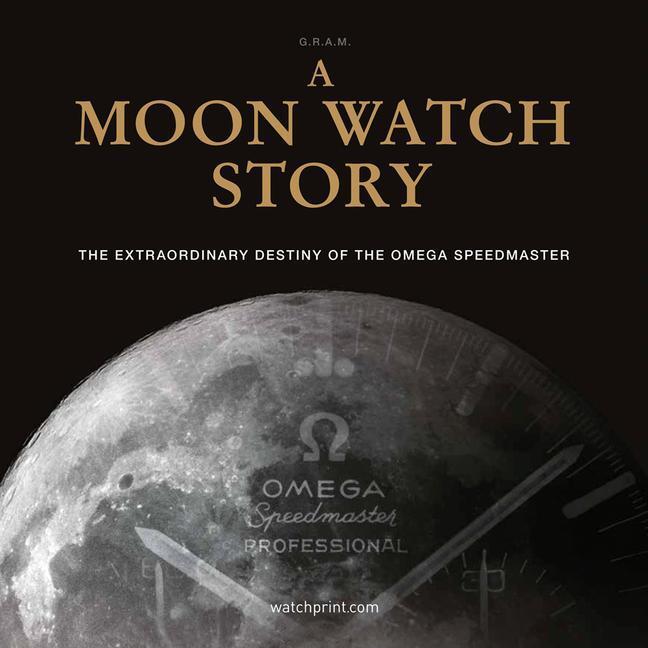 Cover: 9782940506415 | A Moon Watch Story | G.R.A.M | Buch | Watch Stories Collection | 2021