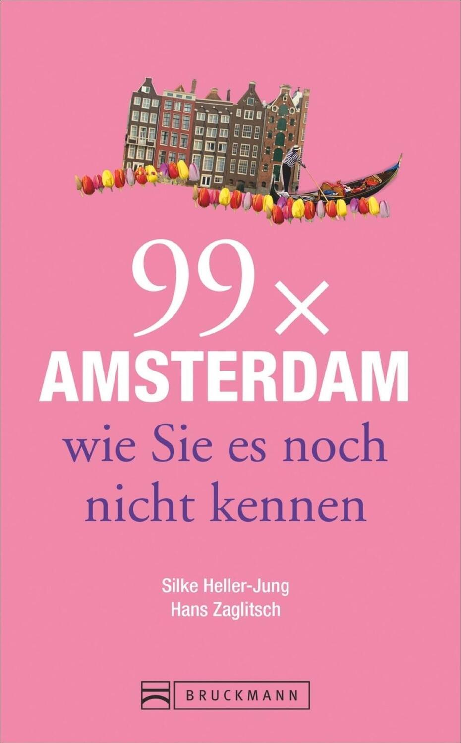 Cover: 9783765482991 | 99 x Amsterdam wie Sie es noch nicht kennen | Heller-Jung | Buch