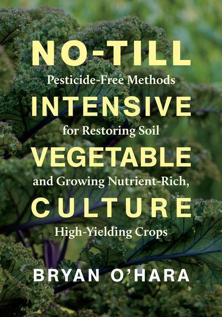 Cover: 9781603588539 | No-Till Intensive Vegetable Culture | Bryan O'Hara | Taschenbuch