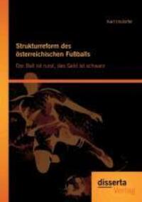Cover: 9783954251162 | Strukturreform des österreichischen Fußballs: Der Ball ist rund,...