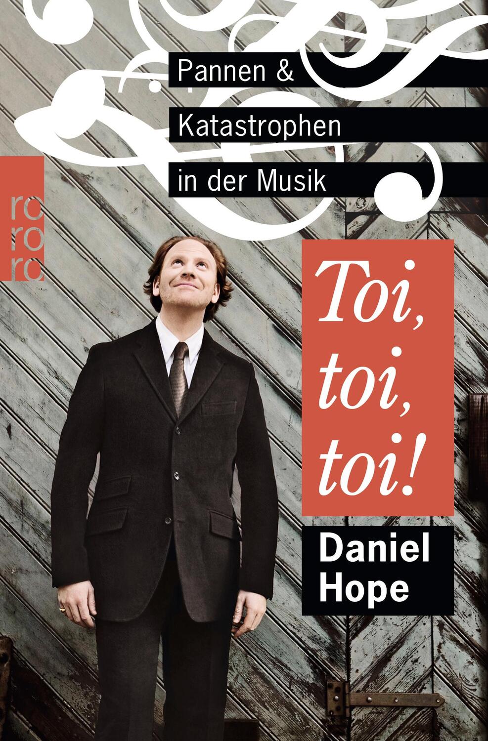 Cover: 9783499627965 | Toi, toi, toi! | Pannen und Katastrophen in der Musik | Daniel Hope
