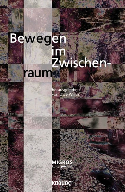 Cover: 9783865991706 | Bewegen im Zwischenraum | Uwe Wirth | Taschenbuch | 404 S. | Deutsch
