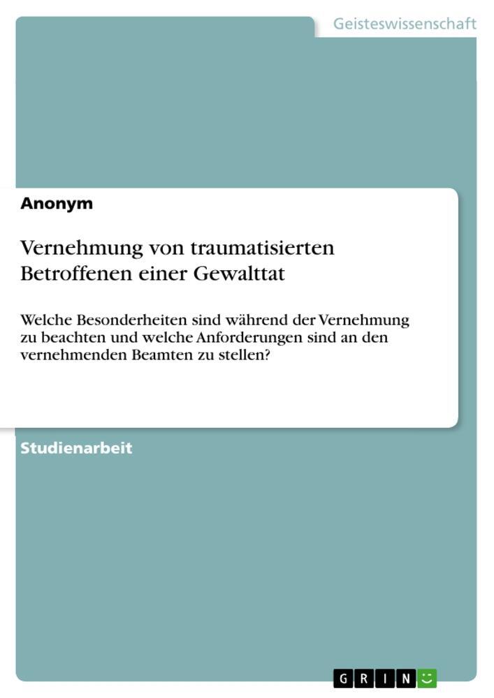 Cover: 9783346131065 | Vernehmung von traumatisierten Betroffenen einer Gewalttat | Anonymous