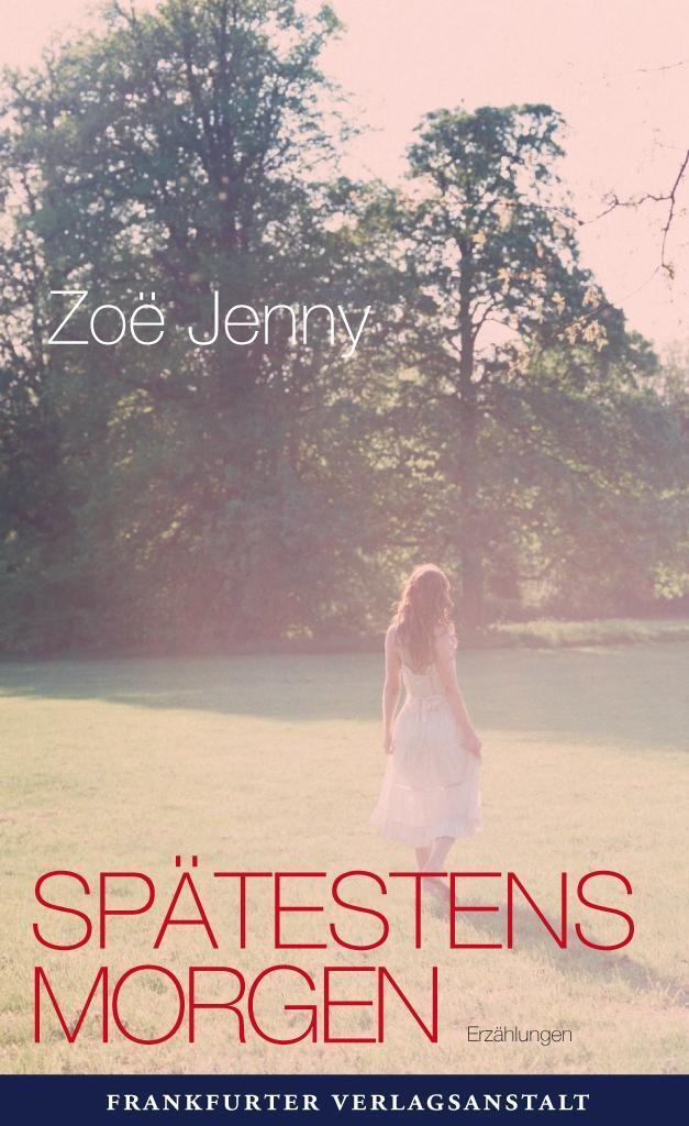 Cover: 9783627001971 | Spätestens morgen | Erzählungen | Zoë Jenny | Buch | 125 S. | Deutsch