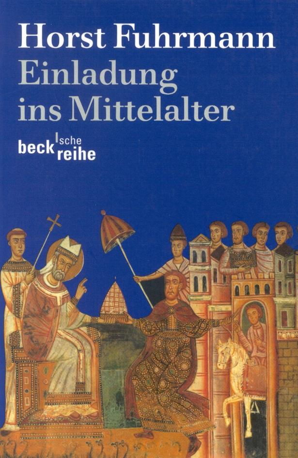 Cover: 9783406573453 | Einladung ins Mittelalter | Horst Fuhrmann | Taschenbuch | Deutsch