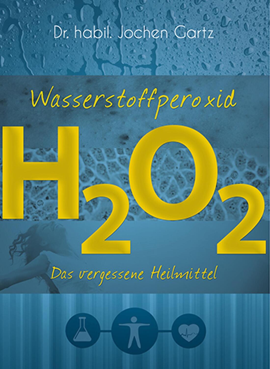 Cover: 9783944887074 | Wasserstoffperoxid | Das vergessene Heilmittel | Jochen Gartz | Buch