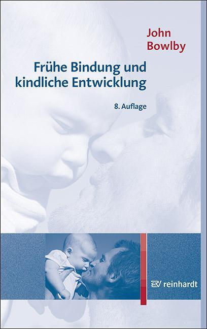 Cover: 9783497030743 | Frühe Bindung und kindliche Entwicklung | John Bowlby | Taschenbuch