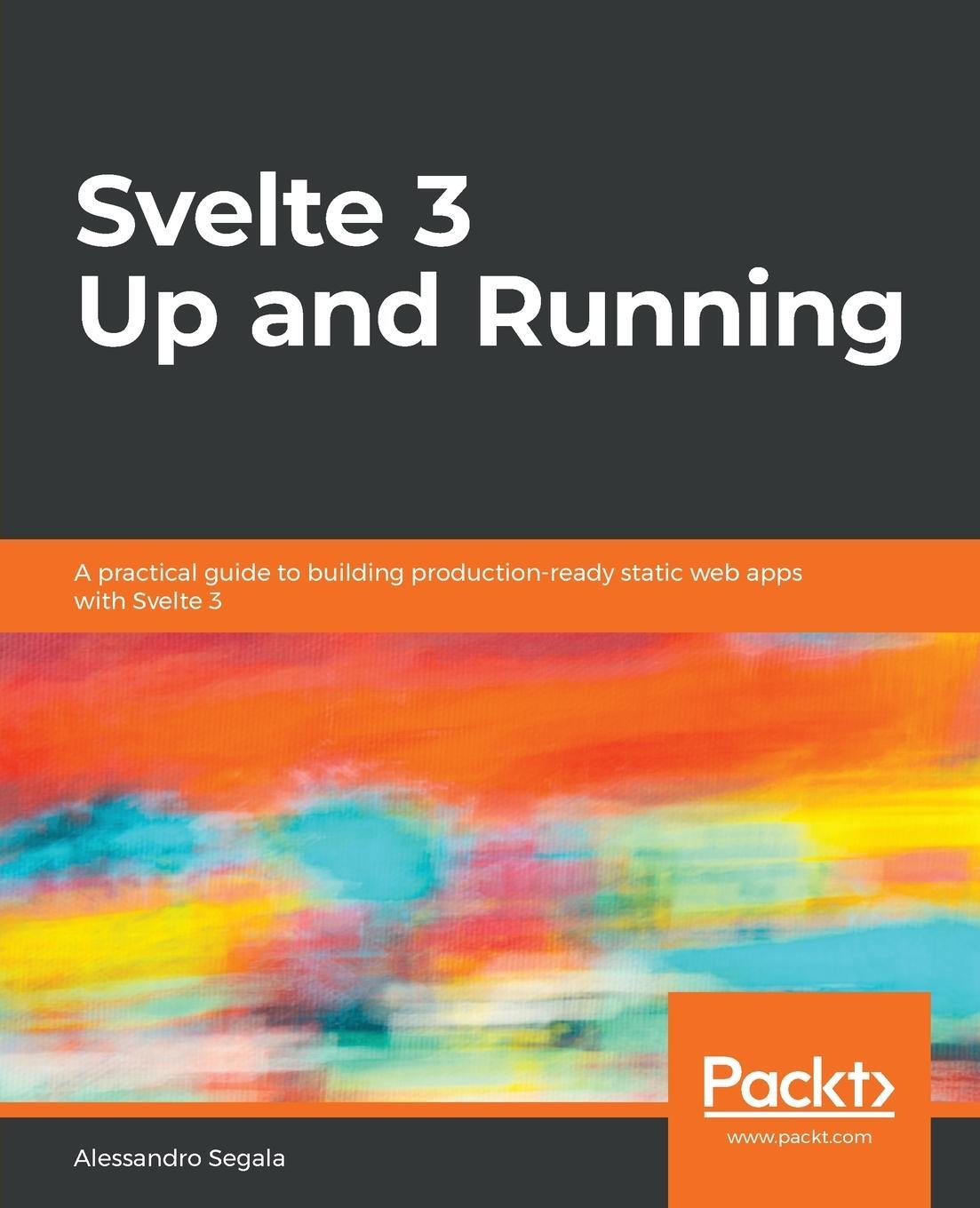 Cover: 9781839213625 | Svelte 3 Up and Running | Alessandro Segala | Taschenbuch | Paperback