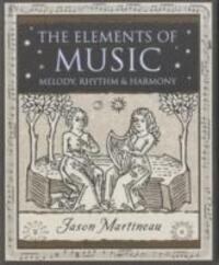 Cover: 9781904263722 | The Elements of Music | Melody, Rhythm and Harmony | Jason Martineau