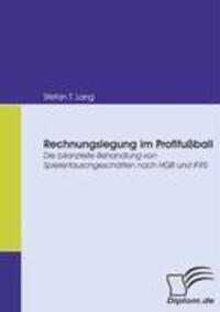 Cover: 9783836664523 | Rechnungslegung im Profifußball | Stefan T. Lang | Taschenbuch | 2008