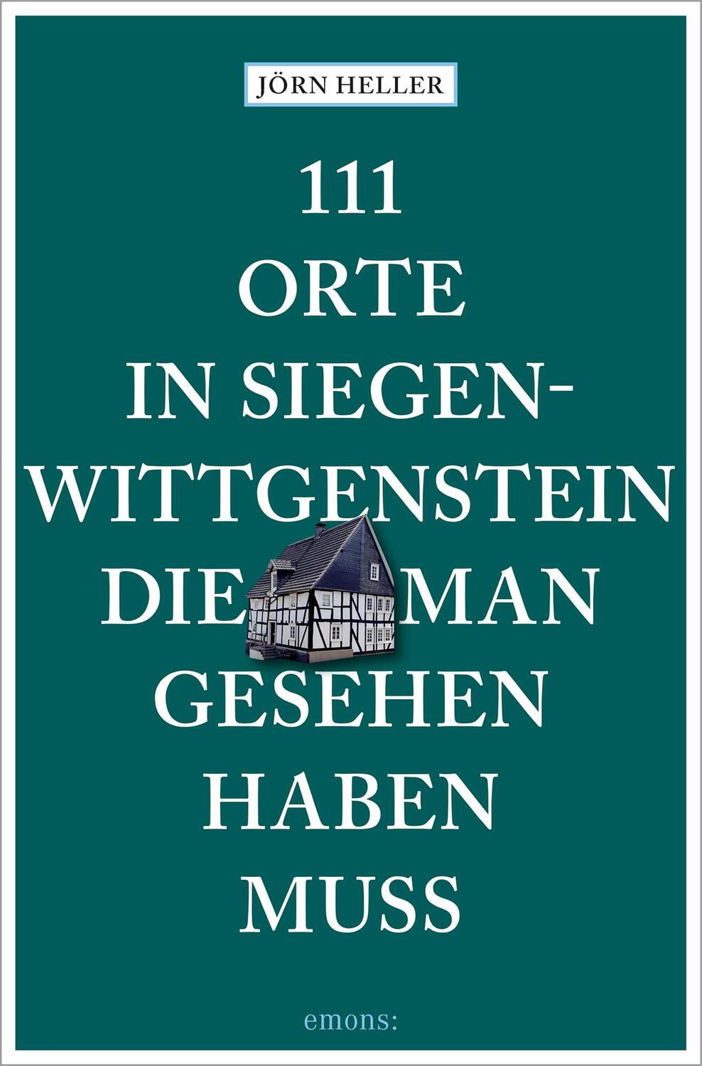 Cover: 9783740809768 | 111 Orte in Siegen-Wittgenstein, die man gesehen haben muss | Heller
