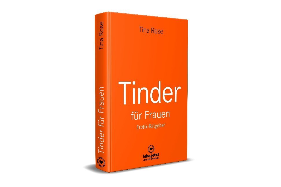 Bild: 9783964772145 | Tinder Dating für Frauen! Erotischer Ratgeber | Tina Rose | Buch