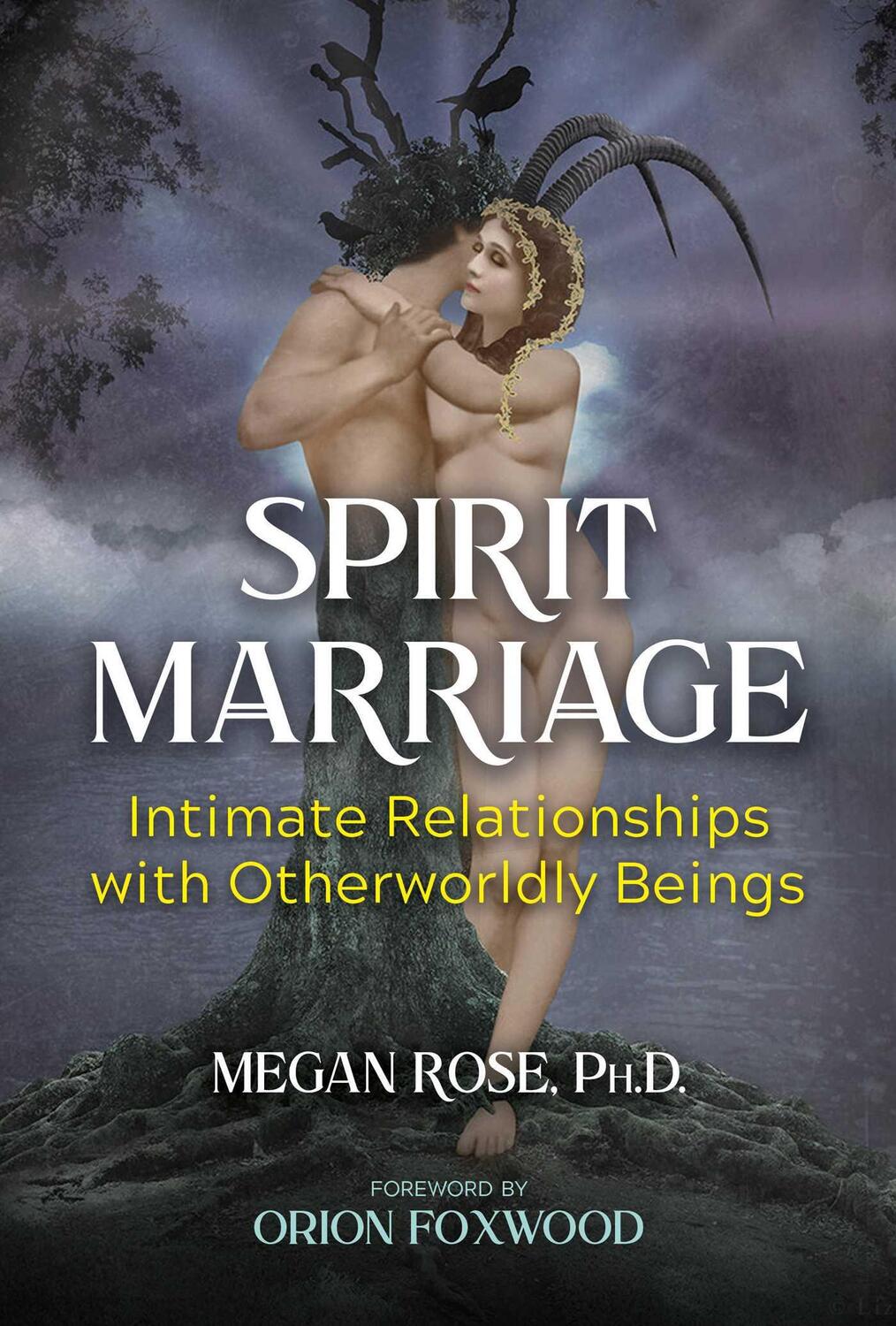 Cover: 9781591434153 | Spirit Marriage: Intimate Relationships with Otherworldly Beings