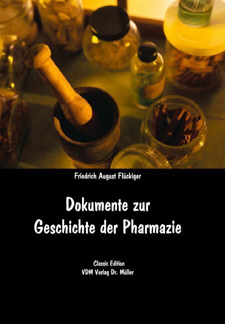 Cover: 9783936755619 | Dokumente zur Geschichte der Pharmazie | Friedrich A. Flückiger | Buch