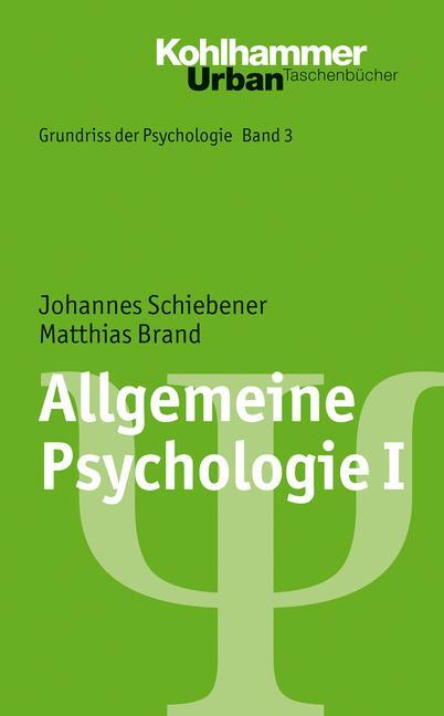 Cover: 9783170219908 | Allgemeine Psychologie I | Matthias Brand (u. a.) | Taschenbuch | 2014