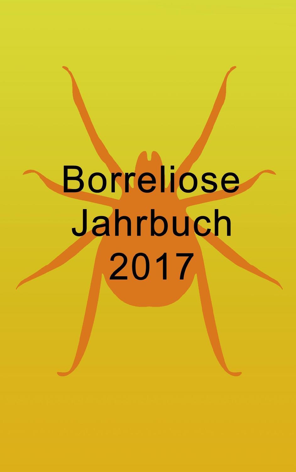 Cover: 9783741295393 | Borreliose Jahrbuch 2017 | Ute Fischer (u. a.) | Taschenbuch | Deutsch