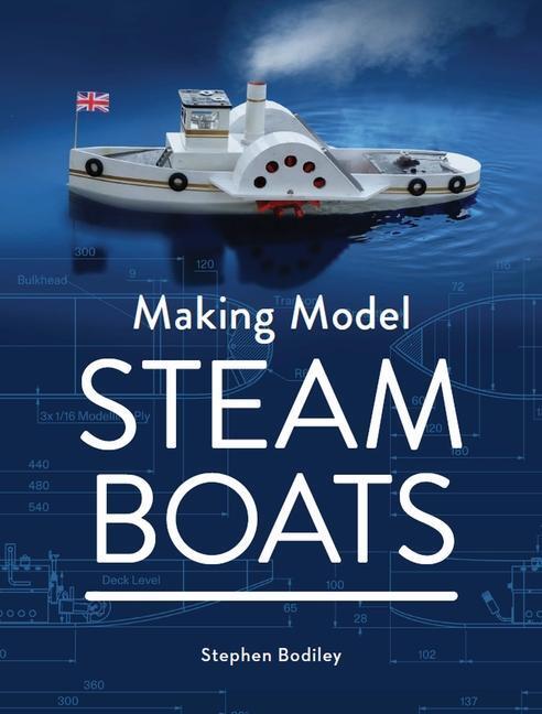Cover: 9780719841316 | Making Model Steam Boats | Stephen Bodiley | Buch | Gebunden | 2022