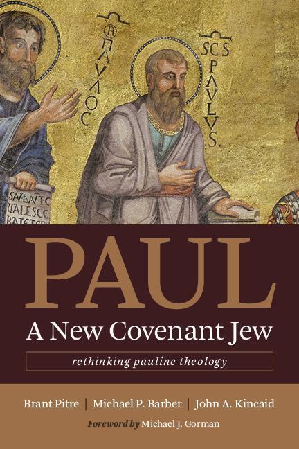 Cover: 9780802873767 | Paul, a New Covenant Jew | Rethinking Pauline Theology | Pitre (u. a.)