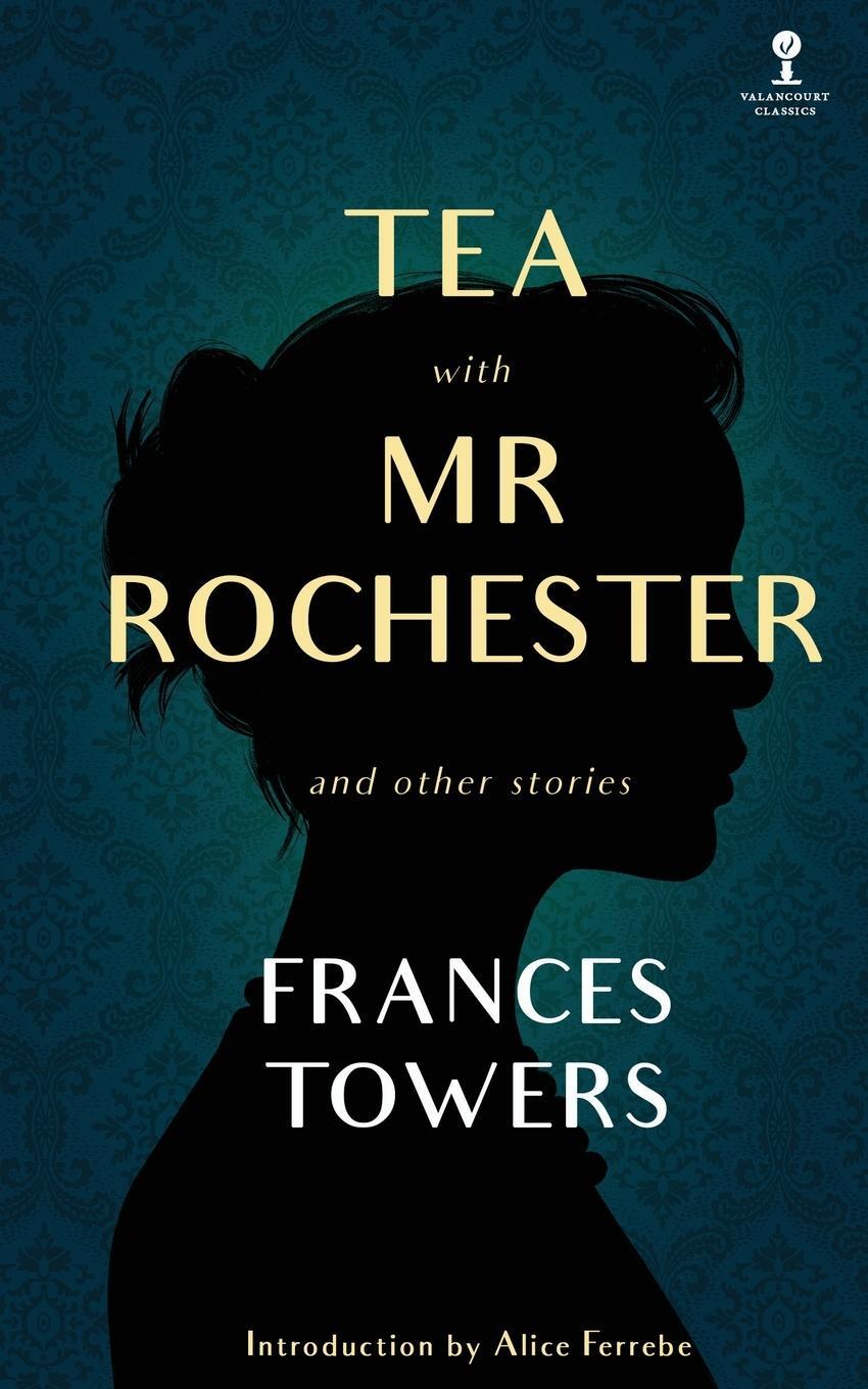 Cover: 9781960241122 | Tea with Mr. Rochester and Other Stories | Frances Towers | Buch