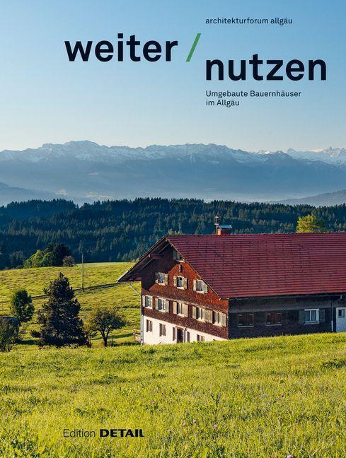 Cover: 9783955535933 | Weiter Nutzen | Landwirtschaftliche Gebäude im Allgäu | Aicher (u. a.)