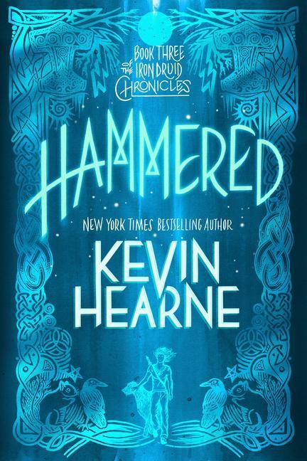 Cover: 9780593359655 | Hammered: Book Three of the Iron Druid Chronicles | Kevin Hearne