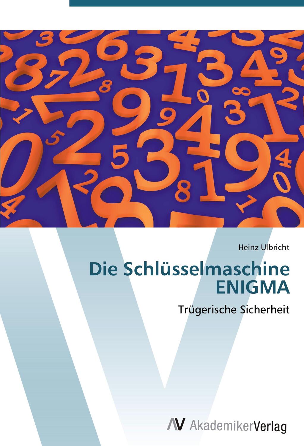 Cover: 9783639425116 | Die Schlüsselmaschine ENIGMA | Trügerische Sicherheit | Heinz Ulbricht