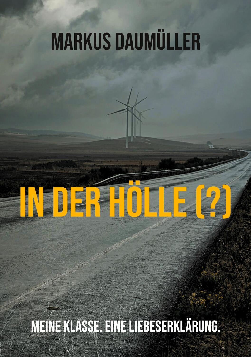 Cover: 9783740785581 | In der Hölle (?) | Meine Klasse. Eine Liebeserklärung. | Daumüller