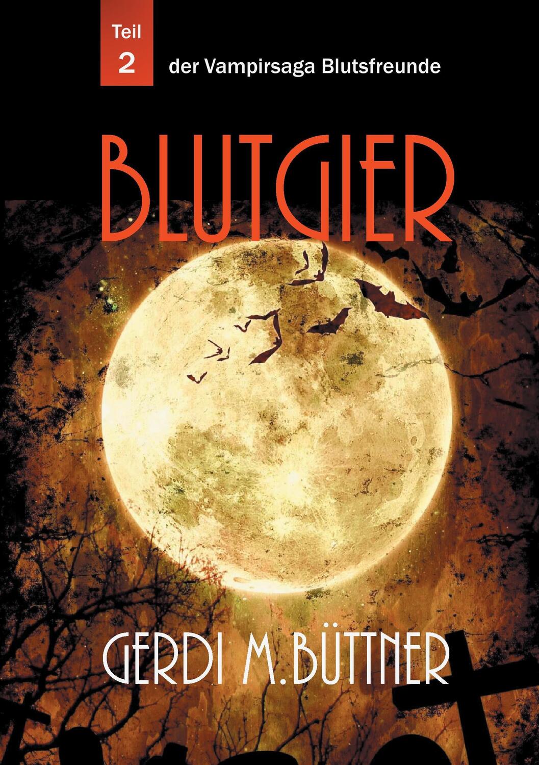 Cover: 9783739202426 | Blutgier | Teil 2 der Vampirsaga Blutsfreunde | Gerdi M. Büttner