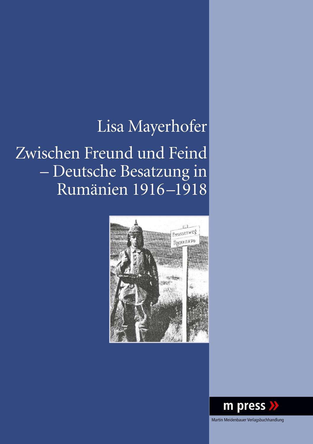 Cover: 9783899757156 | Zwischen Freund und Feind - Deutsche Besatzung in Rumänien 1916-1918