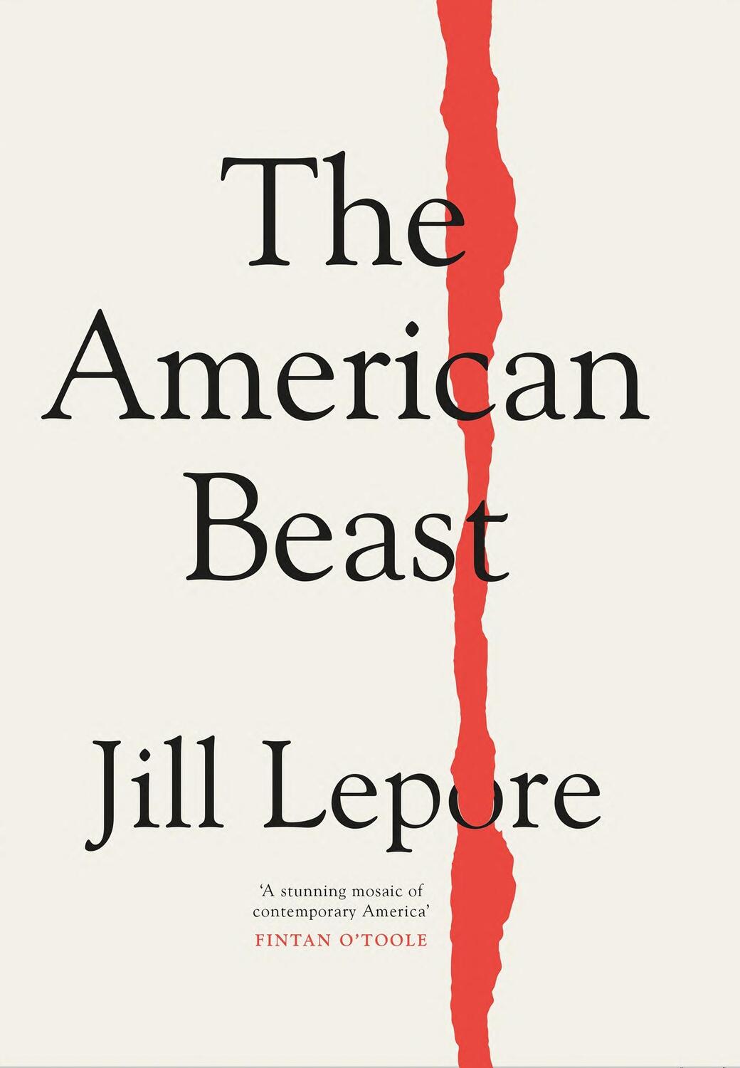 Cover: 9781399810180 | The American Beast | Essays, 2012-2022 | Jill Lepore | Taschenbuch