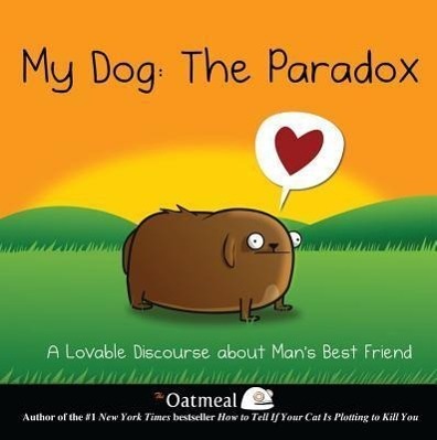 Cover: 9781449437527 | My Dog: The Paradox: A Lovable Discourse about Man's Best...