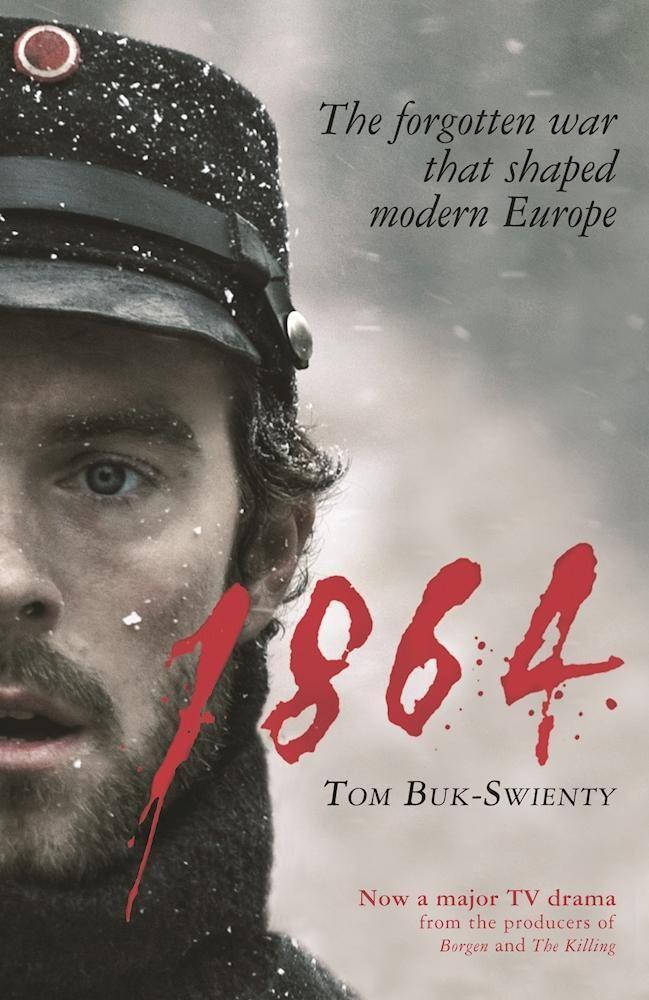Cover: 9781781252765 | 1864 | The forgotten war that shaped modern Europe | Tom Buk-Swienty