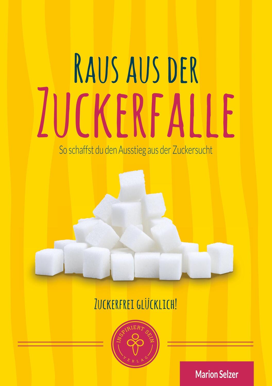Cover: 9783946026082 | Raus aus der Zuckerfalle | Marion Selzer | Taschenbuch | Paperback