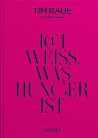 Cover: 9783766725820 | Ich weiß, was Hunger ist | Tim Raue (u. a.) | Buch | 304 S. | Deutsch