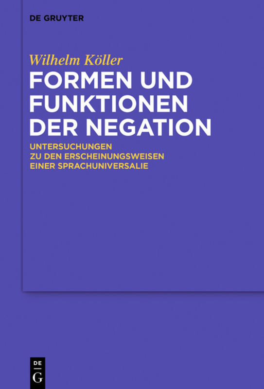 Cover: 9783110452846 | Formen und Funktionen der Negation | Wilhelm Köller | Buch | Deutsch