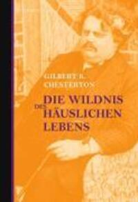 Cover: 9783937834139 | Die Wildnis des häuslichen Lebens | Gilbert Keith Chesterton | Buch