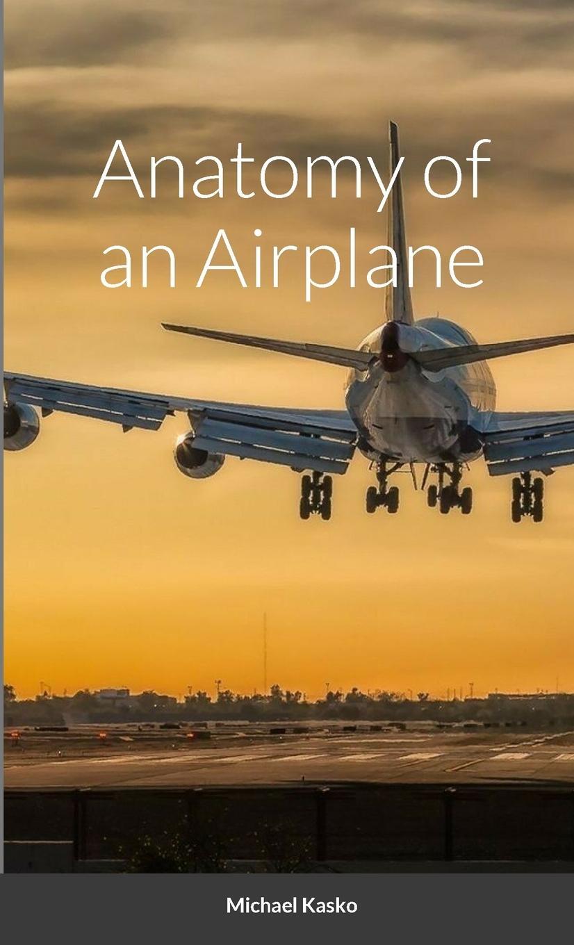 Cover: 9781312434363 | Anatomy of an Airplane | Michael Kasko | Taschenbuch | Paperback