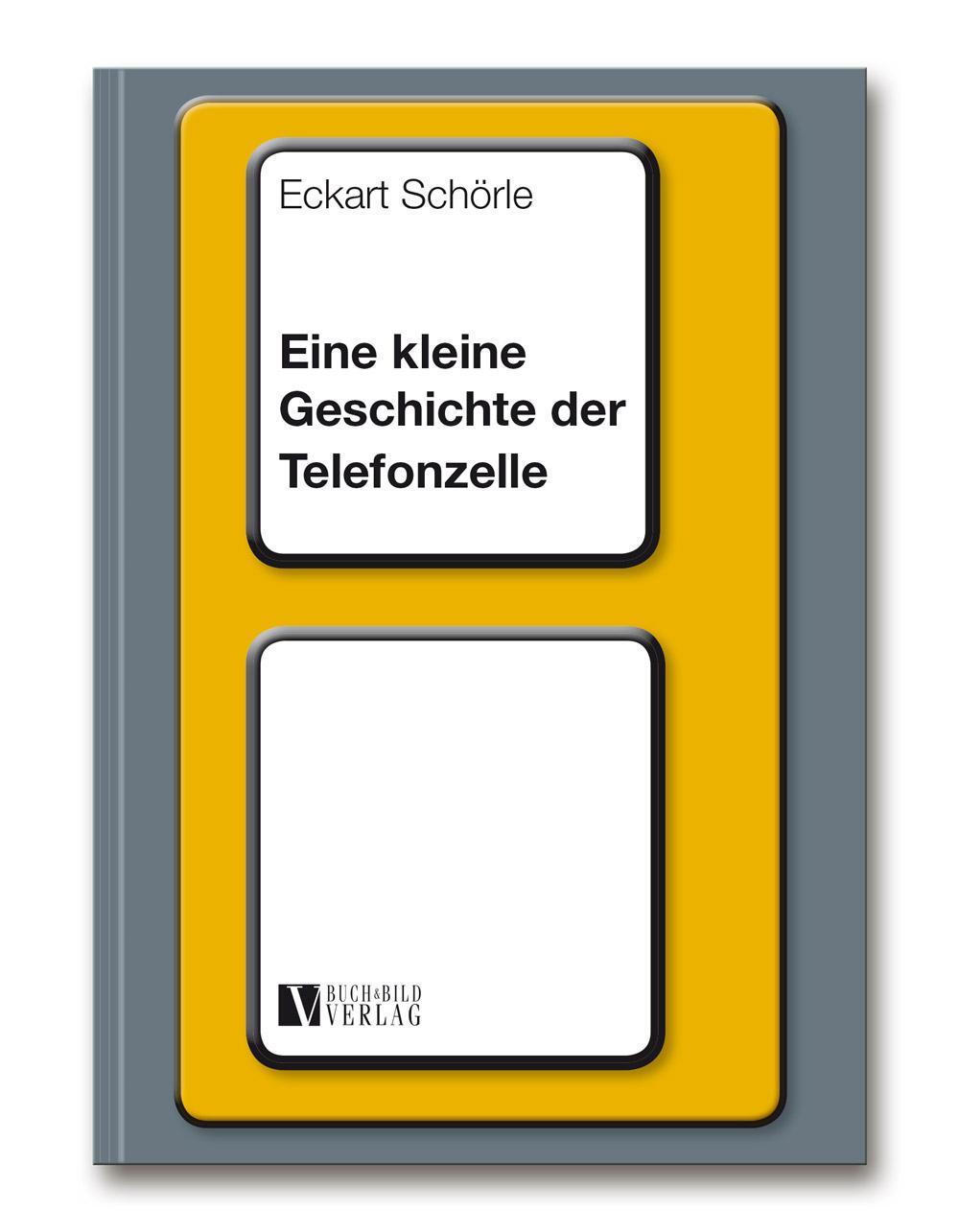 Cover: 9783926341488 | Eine kleine Geschichte der Telefonzelle | Eckart Schörle | Taschenbuch