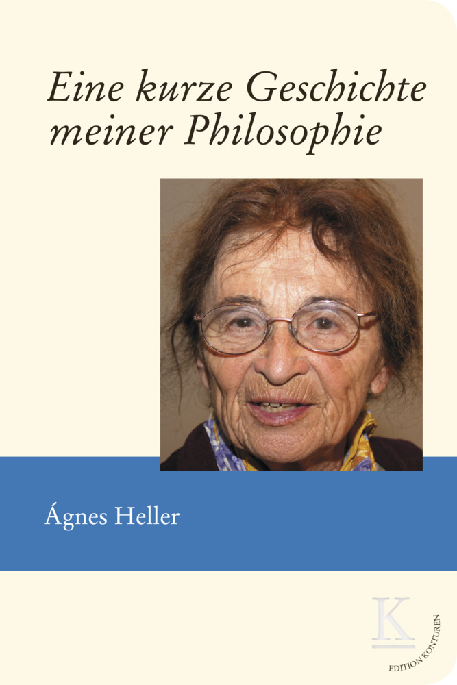 Cover: 9783902968258 | Eine kurze Geschichte meiner Philosophie | Ágnes Heller | Buch | 2017