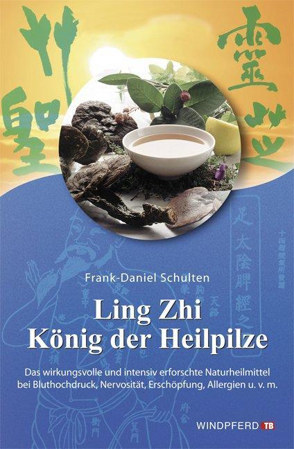 Cover: 9783893856206 | Ling Zhi. König der Heilpilze | Frank-Daniel Schulten | Taschenbuch
