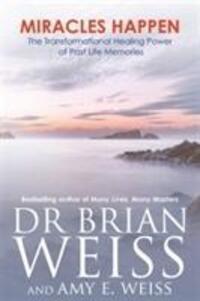 Cover: 9781781800027 | Miracles Happen | Dr Brian L., M.D. Weiss (u. a.) | Englisch | 2018