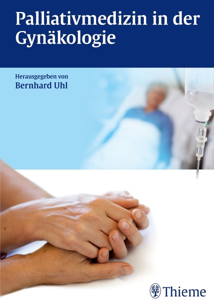 Cover: 9783131716910 | Palliativmedizin in der Gynäkologie | Bernhard Uhl | Buch | 206 S.