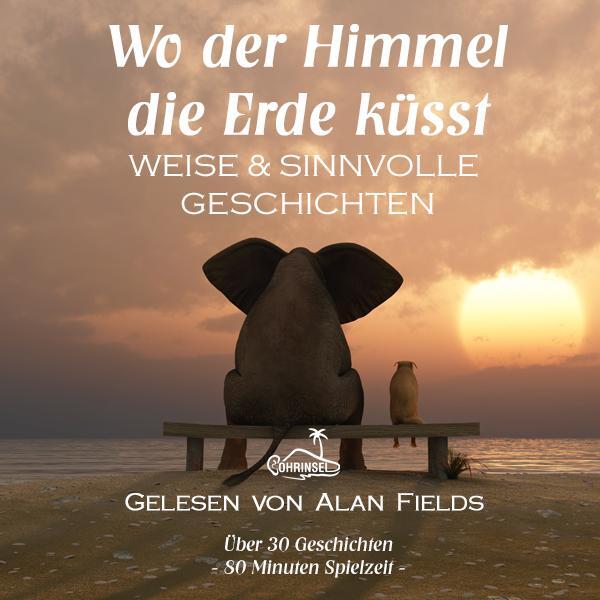 Cover: 9783981834451 | Wo der Himmel die Erde küsst | Weise und sinnvolle Geschichten | CD