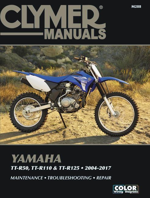 Cover: 9781620922910 | Yamaha Tt-R50, Tt-R110 &amp; Tt-R125, 2004-2017 Clymer Manual:...